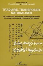 Couverture du livre « Traduire, transposer, naturaliser - la formation d'une langue scientifique moderne hors des frontier » de Horiuchi/Crozet aux éditions L'harmattan