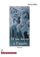 Couverture du livre « D'un hiver à l'autre » de Patricia Sirol aux éditions Societe Des Ecrivains