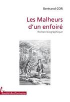 Couverture du livre « Les malheurs dun enfoiré » de Bertrand Cor aux éditions Societe Des Ecrivains