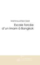 Couverture du livre « Escale forcee d'un imam a bangkok » de Ben Said-M aux éditions Le Manuscrit