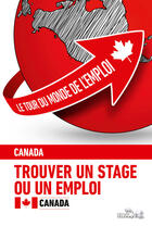 Couverture du livre « Le tour du monde de l'emploi t.3 ; le Canada » de Jean-Pierre Pont et Prune Pont-Benoit aux éditions Editions Sw Telemaque