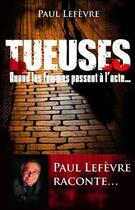 Couverture du livre « Les tueuses » de Lefevre Paul aux éditions First