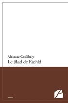 Couverture du livre « Le jihad de rachid » de Coulibaly Alassane aux éditions Editions Du Panthéon