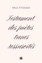Couverture du livre « Testament des poètes tunes ressuscités » de Paul Fitoussi aux éditions Editions Du Panthéon