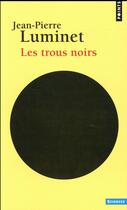 Couverture du livre « Les trous noirs » de Jean-Pierre Luminet aux éditions Points