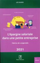 Couverture du livre « Les guides RF : l'épargne salariale dans une petite entreprise (édition 2021) » de Fabrice De Longevialle aux éditions Revue Fiduciaire
