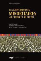 Couverture du livre « Les gouvernements minoritaires au Canada et au Québec ; historique, contexte électoral et efficacité législative » de Pier-Luc Migneault aux éditions Presses De L'universite Du Quebec