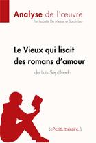 Couverture du livre « Le vieux qui lisait des romans d'amour de Luis Sepulveda » de Isabelle De Meese et Sarah Leo aux éditions Lepetitlitteraire.fr