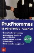 Couverture du livre « Prud'hommes ; se défendre et gagner 2015 » de Brigitte Vert aux éditions Prat