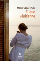 Couverture du livre « Fugue vénitienne » de Marie-Claude Gay aux éditions Centre France Livres - De Borée