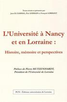 Couverture du livre « L'universite a nancy et en lorraine : histoire, memoire et perspectiv es » de Germ El Gammal Jean aux éditions Pu De Nancy