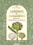 Couverture du livre « Jardins de monastères » de Michel Beauvais aux éditions Rustica