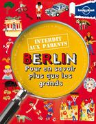 Couverture du livre « Berlin interdit aux parents ; pour en savoir plus que les grands » de Helen Greathead aux éditions Lonely Planet France