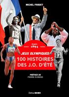 Couverture du livre « 100 histoires de jeux olympiques d'été » de Michel Fradet aux éditions Sud Ouest Editions