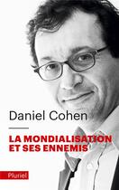 Couverture du livre « La mondialisation et ses ennemis » de Daniel Cohen aux éditions Pluriel