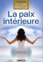 Couverture du livre « Le livre pratique ; la paix intérieure » de Charlotte Legris aux éditions Editions Esi