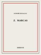 Couverture du livre « Z. Marcas » de Honoré De Balzac aux éditions Bibebook