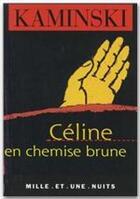 Couverture du livre « Céline en chemise brune » de Hanns-Erich Kaminski aux éditions Mille Et Une Nuits