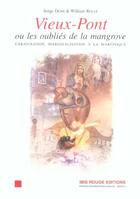 Couverture du livre « Vieux-pont ou les oublies de la mangrove ; urbanisation, marginalisation a la martinique » de Serge Domi et William Rolle aux éditions Ibis Rouge Editions