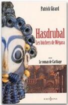 Couverture du livre « Le roman de Carthage Tome 3 ; Hasdrubal - les bûchers de Megara » de Patrick Girard aux éditions Editions 1