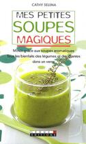 Couverture du livre « Mes petites soupes magiques ! » de Cathy Selena aux éditions Leduc