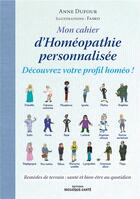 Couverture du livre « Mon cahier d'homéopathie personnalisée ; découvrez votre profil homéo ! » de Anne Dufour et Fasko aux éditions Mosaique Sante
