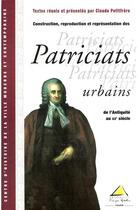 Couverture du livre « Construction, reproduction et représentation des patriciats urbains de l'Antiquité au XXe siècle » de Petitfrere Clau aux éditions Presses Universitaires Francois-rabelais