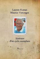 Couverture du livre « Itinéraire d'un cyclo exemplaire » de Laurent Roman et Maurice Vertongen aux éditions Chloe Des Lys