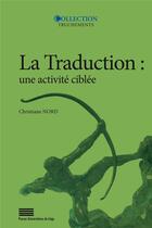 Couverture du livre « La traduction : une activite ciblee. introduction aux approches fonct ionnalistes » de Nord Christiane aux éditions Pulg