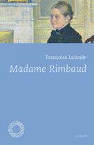 Couverture du livre « Madame Rimbaud » de Francoise Lalande aux éditions Espace Nord