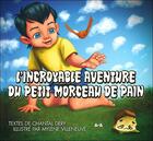 Couverture du livre « L'incroyable aventure du petit morceau de pain » de Mylene Villeneuve et Chantal Dery aux éditions Ada