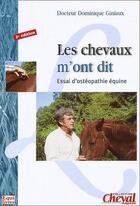 Couverture du livre « Les chevaux m'ont dit ; essai d'ostéopathie équine (2e édition) » de Dominique Giniaux aux éditions Equilivres