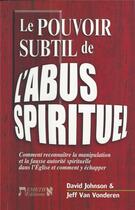Couverture du livre « Le pouvoir subtil de l'abus spirituel » de David Johnson aux éditions Emeth