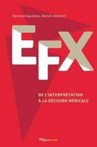 Couverture du livre « EFX ; de l'interprétation à la décision médicale » de Bernard Aguilaniu et Benoit Wallaert aux éditions Margaux Orange