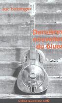 Couverture du livre « Dernieres Nouvelles Du Blues » de Luc Baranger aux éditions L'ecailler Du Sud