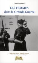 Couverture du livre « Les femmes dans la Grande Guerre » de Chantal Antier aux éditions Soteca