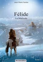 Couverture du livre « Félide, la marivole » de Jean-Pierre Ferrere aux éditions Alice Lyner