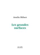Couverture du livre « Les grandes surfaces » de Amelie Hebert aux éditions Le Lezard Amoureux