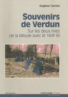 Couverture du livre « Souvenirs de Verdun ; sur les deux rives de la Meuse avec le 164e RI » de Eugene Carrias et Emmanuel Jeantet aux éditions C'est-a-dire