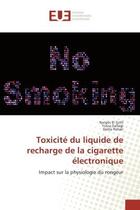 Couverture du livre « Toxicite du liquide de recharge de la cigarette electronique : Impact sur la physiologie du rongeur » de Nargès El Golli aux éditions Editions Universitaires Europeennes