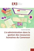 Couverture du livre « L'e-administration dans la gestion des ressources humaines du cameroun » de Nyeki Bella J. aux éditions Editions Universitaires Europeennes