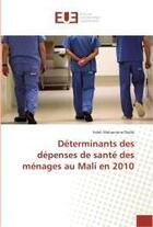 Couverture du livre « Déterminants des dépenses de santé des ménages au Mali en 2010 » de Salah Mahamane Diallo aux éditions Editions Universitaires Europeennes