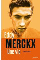 Couverture du livre « Eddy Merckx ; une vie » de Daniel Friebe aux éditions Lannoo