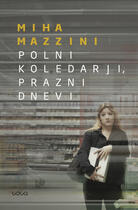 Couverture du livre « Polni koledarji, prazni dnevi » de Miha Mazzini aux éditions Publishing House Goga