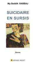 Couverture du livre « Suicidaire en sursis » de My Seddik Rabbaj aux éditions Afrique Orient