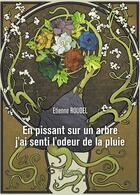 Couverture du livre « En pissant sur un arbre j'ai senti l'odeur de la pluie » de Etienne Roudel aux éditions Baudelaire