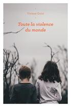 Couverture du livre « Toute la violence du monde » de Viviane Guini aux éditions Librinova