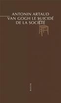 Couverture du livre « Van Gogh le suicidé de la société » de Artaud Antonin aux éditions Allia