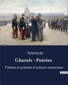 Couverture du livre « Ghazels - Poésies : Poésies et poèmes d'auteurs anonymes » de Anonym aux éditions Culturea