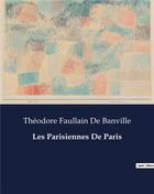 Couverture du livre « Les Parisiennes De Paris » de De Banville T F. aux éditions Culturea